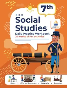 7th Grade Social Studies: Daily Practice Workbook 20 Weeks of Fun Activities History Government Geography Economics + Video Explanations for Eac -- Argoprep, Paperback