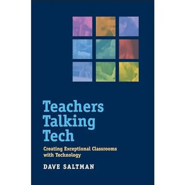 USED-Teachers Talking Tech: Creating Exceptional Classrooms with Technology by Saltman, Dave (Paperback)