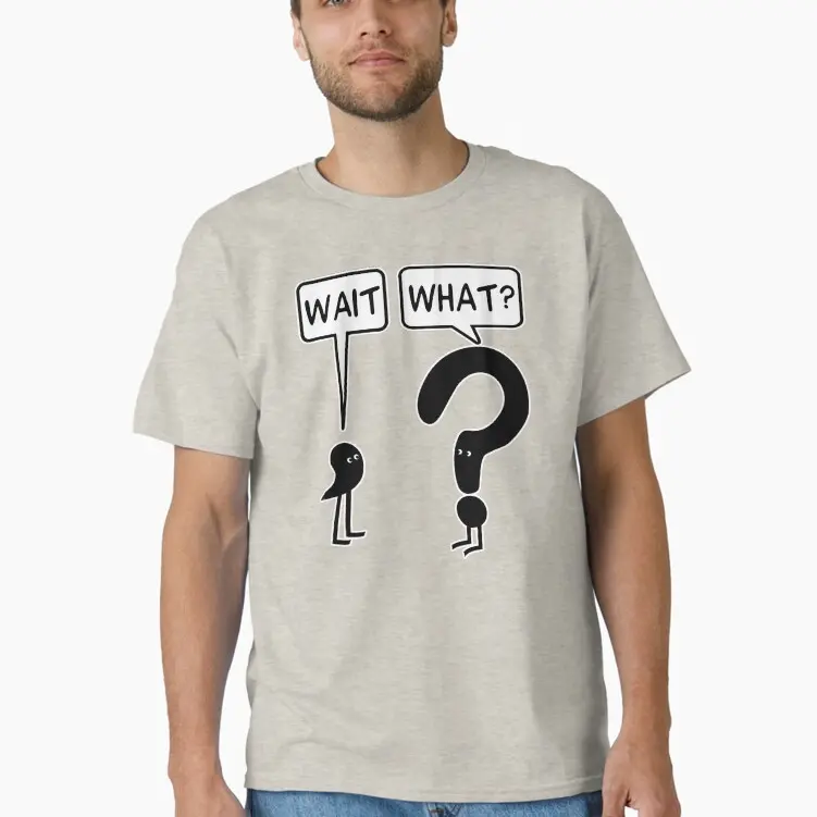 Wait, What? Classic T-Shirt Trending Tshirt