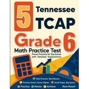 5 Tennessee TCAP Grade 6 Math Practice Tests: Proven Practice for Top Scores with Detailed Explanations - Paperback