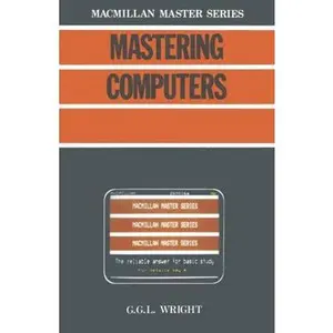 USED-Mastering Computers (Macmillan Master Series) by G.G.L. Wright (Paperback)