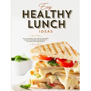 Easy Healthy Lunch Ideas: Delicious Meal Prep Ideas for Every Day of the Week and Season to Recharge and Rejuvenate Hardcover – March 13, 2025