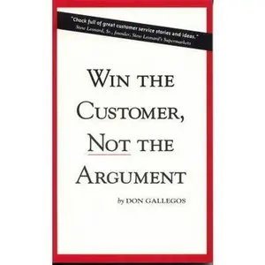 USED-Win the Customer, Not the Argument by Don Gallegos (Paperback)