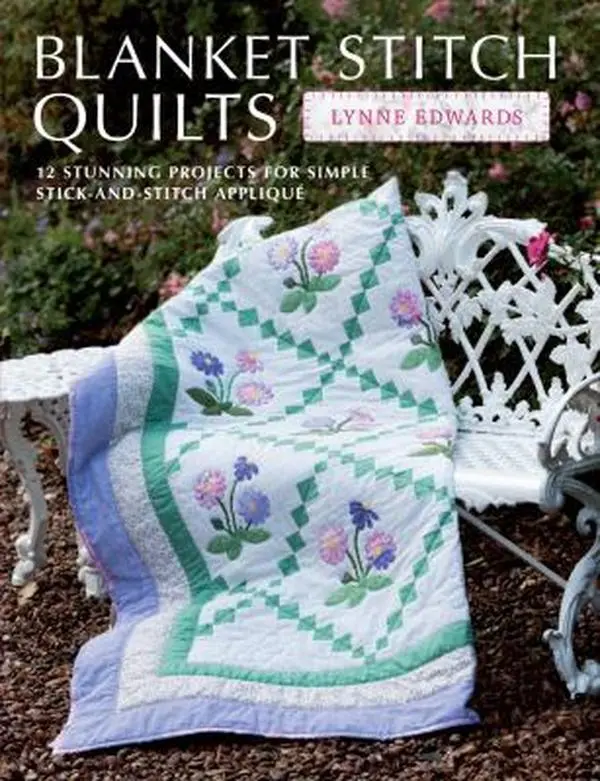 USED Book - Blanket Stitch Quilts: 12 Projects for Easy Stick-and-Stitch Applique by Lynne Edwards (Paperback) - english