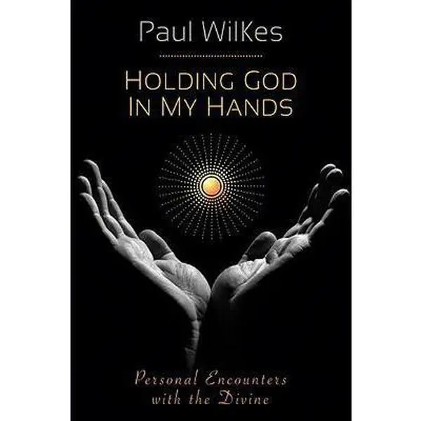 USED Book - Holding God in My Hands: Personal Encounters with the Devine by Wilkes, Paul (Paperback) - english