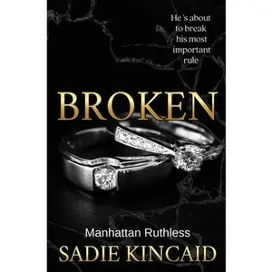 Broken: A billionaire, marriage of convenience romance. -- Sadie Kincaid - Paperback