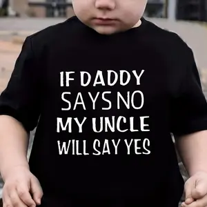 Kids "If Daddy Says No My Uncle Will Say Yes "  Boys Casual Fashion Crew Neck Short Sleeve, Cotton T-Shirt, Boys Clothing Suitable for Outdoor Activities Suitable Best for Boys Kids