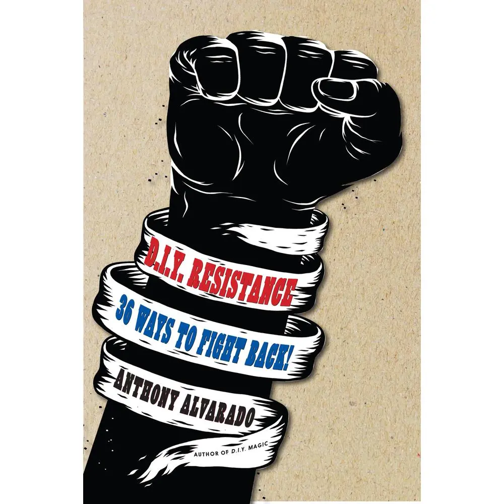 USED-DIY Resistance: 36 Ways to Fight Back! by Alvarado, Anthony (Paperback)