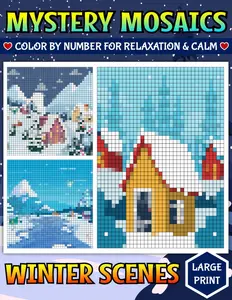 Mystery Mosaics Winter Scenes - Color by Number for Relaxation and Calm: Color Quest Coloring Book with Pixel Art and Hidden Landscapes for Stress Relief