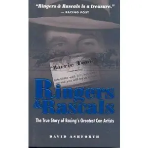 USED-Ringers & Rascals: The True Story of Racing's Greatest Con Artists by Ashforth, David (Paperback)