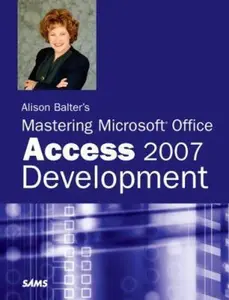 USED-Alison Balter's Mastering Microsoft Office Access 2007 Development by Alison Balter (Paperback)