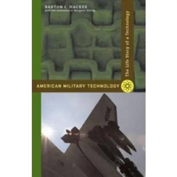USED-American Military Technology: The Life Story of a Technology by Hacker, Barton C. (Paperback)