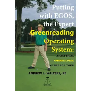 Putting with EGOS, the Expert Greenreading Operating System: Analytical Greenreading on the PGA Tour Paperback – August 6, 2024