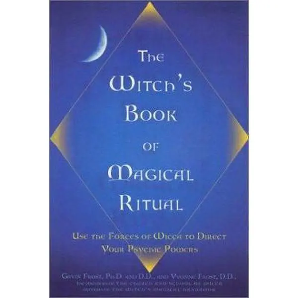 USED-The Witch's Book of Magical Ritual: Use the Forces of Wicca to Direct Your Psychic Powers by Gavin Frost (Unknown)