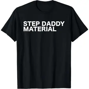 Letter "Step Daddy Material" Print Cotton Short Sleeve Funny Sarcastic Humorous Statement Quote T-Shirt For Men Women