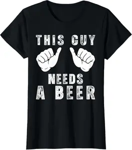 This Guy Needs A Beer - Funny Mens Drinking Gift Vintage Graphic Tees Menswear Casual Cotton Streetwear T Shirts for Women Unisex