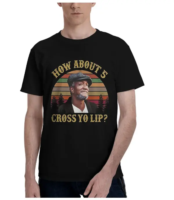Men's Fred G Sanford "How About 5 Cross Yo Lip" Vintage Oversized Seamless Casual Fabric Gym Short-Sleeve T-Shirt