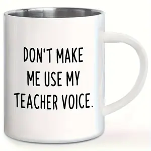 1pc Funny Teacher Voice Stainless Steel Coffee Mug - "Don't Make Me Use My Teacher Voice" 11oz White Double-Wall Insulated Mug, Humorous Gift for New Teachers, Professors, and Mentors, BPA-Free & Hand Wash Only, Teacher Gift