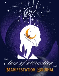 Law of Attraction Manifestation Journal: A Guided Workbook for Focused Goal-Setting, Manifesting Your Dreams, and Affirmations Using the 369 Method