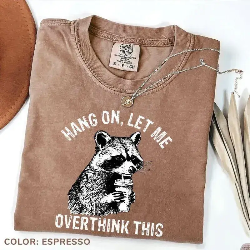 Comfort Colors Hang On Let Me Overthink This Shirt, Sarcastic Saying, Racoon Meme Shirt, Trendy Short Sleeve Shirts, Women's Casual Cotton Fabric - KitchenEra