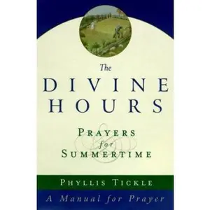 USED-The Divine Hours: Prayers for Summertime--A Manual for Prayer by Phyllis Tickle (Hardcover)