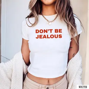 Don't Be Jealous Baby Tee, Popculture Cute Y2K Baby Tee, Y2K Slogan Shirt, Trendy Graphic Top, Gift For Her