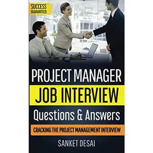USED-Project Manager Job Interview Questions & Answers: Cracking The Project Management Interview by Sanket Desai (Paperback)