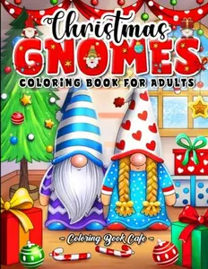 Christmas Gnomes Coloring Book for Adults: Whimsical Gnomes Designs with Cute Animals, Festive Ornaments and Cheerful Holiday Scenes  Paperback – October 21, 2023