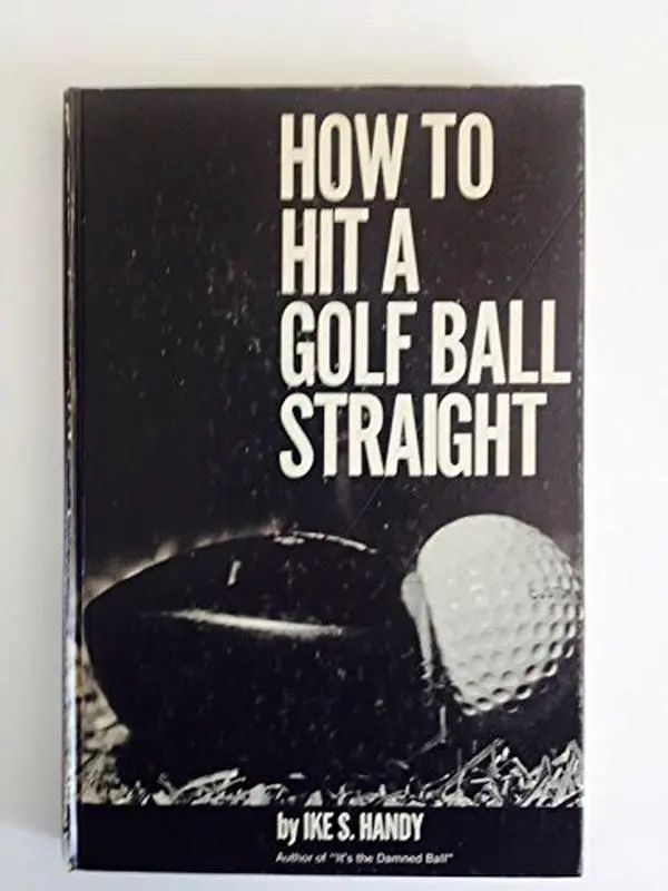 Used Literature Book - "How To Hit a Golf Ball Straight" by Ike S. Handy, Hardcover Edition, Reading Materials for Golf Enthusiasts, Books