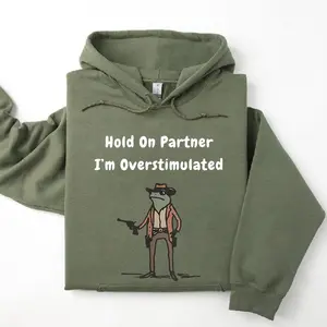 Hold On Partner Im Overstimulated Hoodie, Cowboy Frog Hoodie, Gen Z Hoodie, Funny Meme Hoodie Unisex Classic Fabric
