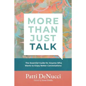 USED-More Than Just Talk: The Essential Guide for Anyone Who Wants to Enjoy Better Conversations by Denucci, Patti (Paperback)