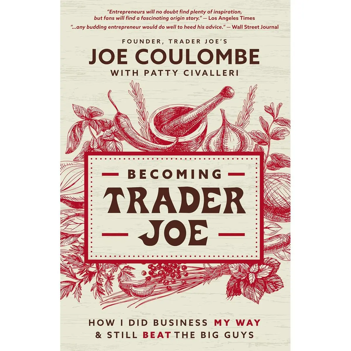 Becoming Trader Joe: How I Did Business My Way and Still Beat the Big Guys Paperback – June 22, 2021