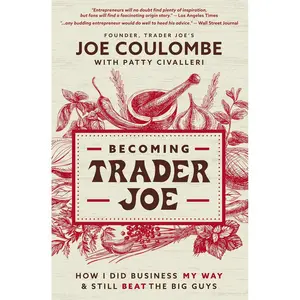 Becoming Trader Joe: How I Did Business My Way and Still Beat the Big Guys Paperback – June 22, 2021