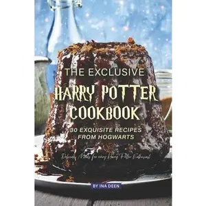 USED-The Exclusive Harry Potter Cookbook - 30 Exquisite Recipes from Hogwarts: Delicious Meals for every Harry Potter Enthusiast by Deen, Ina (Paperback)
