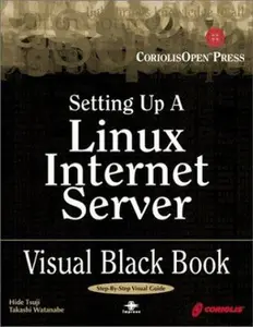 USED-Setting Up A Linux Internet Server Visual Black Book: A Visual Guide to Using Linux as an Internet Server on a Global Network by Takashi Watanabe (Paperback)