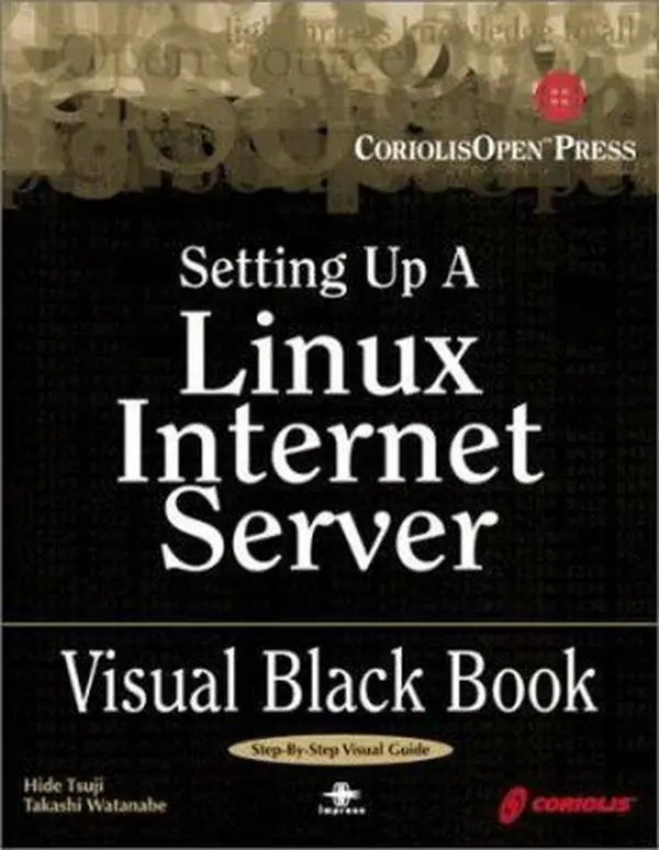 USED-Setting Up A Linux Internet Server Visual Black Book: A Visual Guide to Using Linux as an Internet Server on a Global Network by Takashi Watanabe (Paperback)