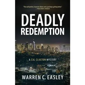 Deadly Redemption: A Cal Claxton Mystery -- Warren C. Easley - Paperback