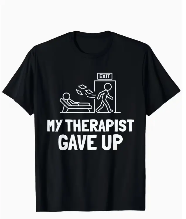 My Therapist Gave Up Funny Therapy Stick Figure Scene Print Black Crew Neck Mental Health Humor Casual Graphic T-Shirt