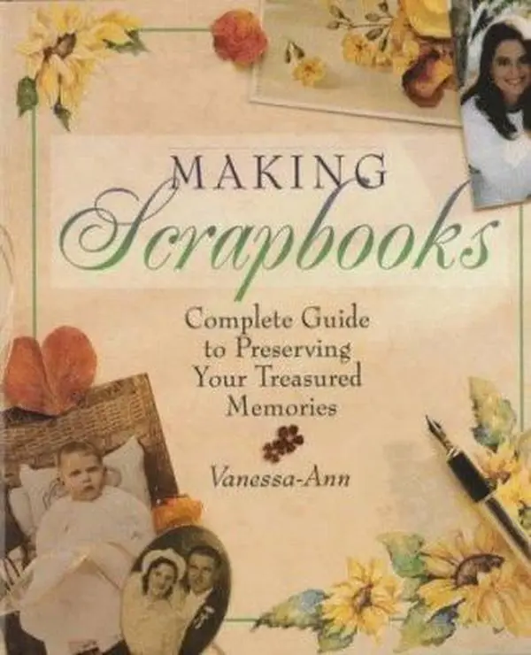 Used Hard Cover Book - Making Scrapbooks: Complete Crafts Guide for Scrapbook Enthusiasts, with Tutorials, Decoupage Techniques, Page Measurement Calculation Lessons & Mood-Capturing Tips to Preserve Picture Memories by Vanessa-Ann (English)