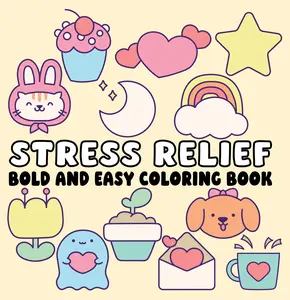 Stress Relief: Bold and Easy Coloring Book Soft Cover Featuring Cute Designs for Relaxation