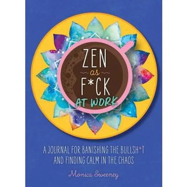 USED Book - Zen as F*ck at Work: A Journal for Banishing the Bullsh*t and Finding Calm in the Chaos by Sweeney, Monica (Paperback) - english