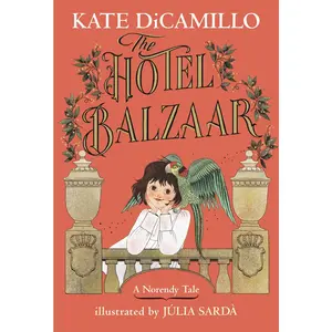 USED-The Hotel Balzaar: (A Magical Middle-Grade Mystery about Stories, Secrets, and a Girl Searching for Her Father - For Kids Ages 7-10 in Grades 2-5) by DiCamillo, Kate (Hardcover)