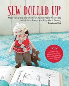 USED-Sew Dolled Up: Make Felt Dolls and Their Fun, Fashionable Wardrobes with Fabric Scraps and Easy Hand Sewing by Boutique Sha (Paperback)