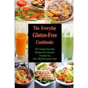 USED-The Everyday Gluten-Free Cookbook: 101 Family-Friendly Gluten-Free Recipes Inspired by The Mediterranean Diet: Diet Recipes That Are Easy On The Budge by Tabakova, Vesela (Paperback)