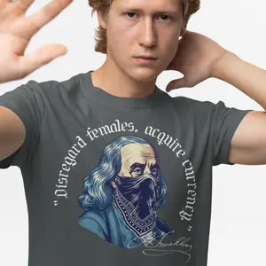Benjamin Franklin Streetwear Tee: 'Disregard Females, Acquire Currency' | Urban Rebel Edition Crew Neck