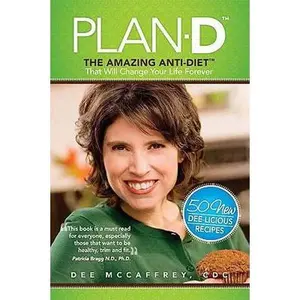 USED-Plan-D: The Amazing Anti-Diet That Will Change Your Life Forever by Dee McCaffrey (Paperback)