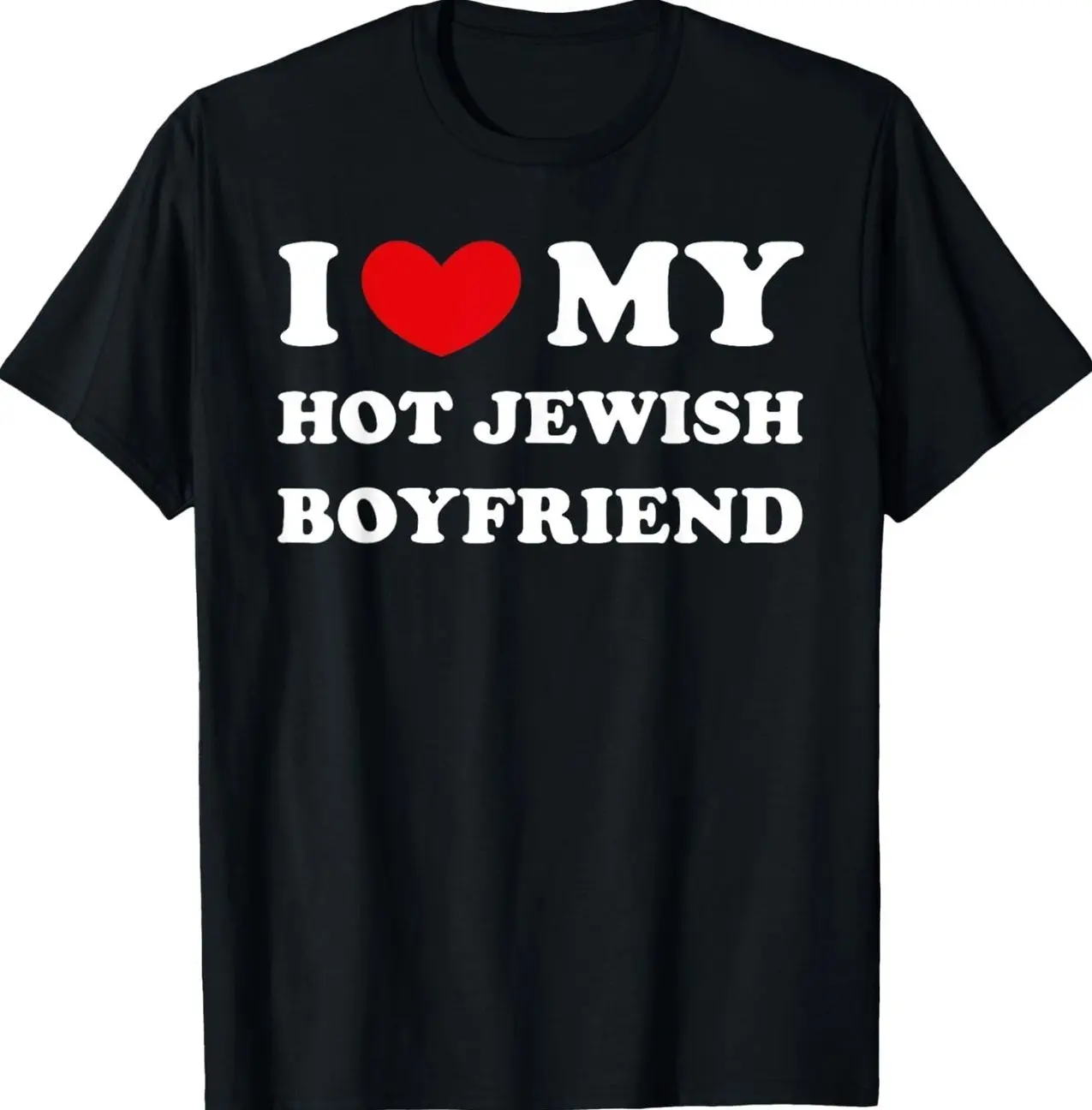 I Love My Hot Jewish Boyfriend, Heart Hot Jewish Boyfriend T-Shirt Hoodie Sweatshirt Unisex Cotton