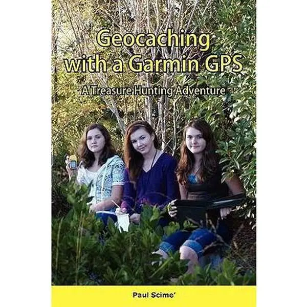 USED-Geocaching with a Garmin GPS a Treasure Hunting Adventure by Scime, Paul (Paperback)