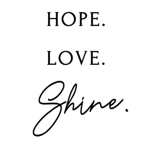 Hope Love Shine