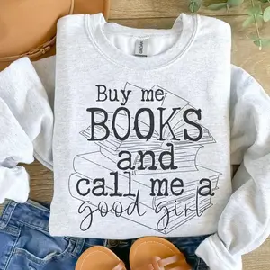 Buy Me Books And Call Me A Good Girl Graphic Sweatshirt & T-shirt, Ash Grey, Booktok Smut Apparel, Unisex Pullover for Men and Women, Made In The USA		